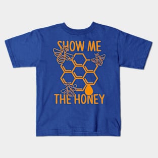 Show Me The Honey - Honeybee Shirt, Save The Bees, Funny Beekeeper, Bees and Honey Kids T-Shirt